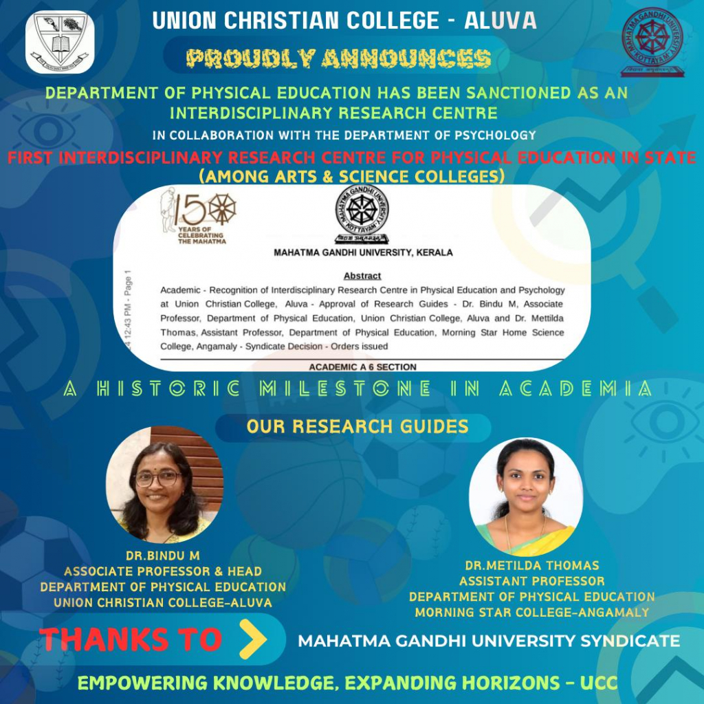 The Department of Physical Education, Union Christian College, has been sanctioned as an interdisciplinary Research Centre.