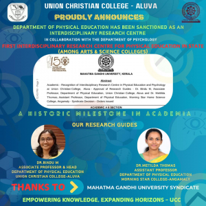 The Department of Physical Education, Union Christian College, has been sanctioned as an interdisciplinary Research Centre.